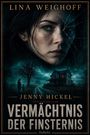 Text: "Vermächtnis der Finsternis, Psychothriller, Jenny Hickel, Lina Weighoff, DeBehr." Eine Frau mit zerkratztem Gesicht vor düsterem Haus.