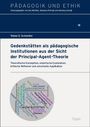 Tobias D. Schneider: Gedenkstätten als pädagogische Institutionen aus der Sicht der Principal-Agent-Theorie, Buch