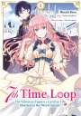 Touko Amekawa: 7th Time Loop: The Villainess Enjoys a Carefree Life Married to Her Worst Enemy! (Manga), Band 01 (deutsche Ausgabe), Buch