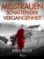 Ines Buck: Misstrauen - Schatten der Vergangenheit, Buch