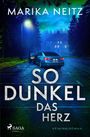 Marika Neitz: So dunkel das Herz, Buch
