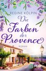 "Regine Kölpin, Die Farben der Provence, Roman." Eine Illustration zeigt ein provenzalisches Haus und Lavendelfelder.
