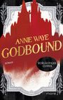 Texte: "ANNIE WAYE GODBOUND", "ROMAN", "VORLÄUFIGES COVER". Illustration: Rote Kirchtürme auf schwarzem und weißem Hintergrund.