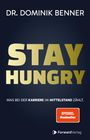 DR. DOMINIK BENNER, STAY HUNGRY. WAS BEI DER KARRIERE IM MITTELSTAND ZÄHLT. SPIEGEL Bestseller. ForwardVerlag-Logo.