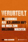 "VERURTEILT: 10 Learnings aus 4,5 Jahren Haft, die mich zum Millionär machten! Von Marc Schumann. Logo von ForwardVerlag."