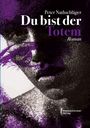 Peter Nathschläger: Du bist der Totem, Buch