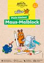 Mein kleiner Maus-Malblock | Für Kinder ab 3 Jahren | Die Sendung mit der Maus, Buch