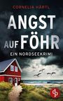 Cornelia Härtl: Angst auf Föhr | Ein aufregender Nordseekrimi über dunkle Geheimnisse auf der Insel, Buch