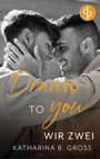 Katharina B. Gross: Drawn to you, Buch