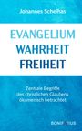 Johannes Schelhas: Evangelium Wahrheit Freiheit, Buch