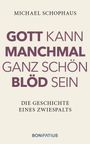 Michael Schophaus: Gott kann manchmal ganz schön blöd sein, Buch