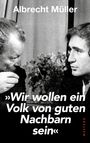 Albrecht Müller: "Wir wollen ein Volk der guten Nachbarn sein", Buch