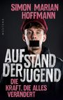 Text: "Simon Marian Hoffmann. Aufstand der Jugend. Die Kraft, die alles verändert." Person mit schwarzem Balken über dem Mund.