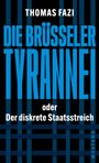"THOMAS FAZI", "DIE BRÜSSELER TYRANNEI oder Der diskrete Staatsstreich", blauer Text auf schwarzem Hintergrund.