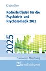 Kristina Siam: Kodierleitfaden für die Psychiatrie und Psychosomatik 2025, Buch