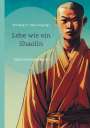 Meister Miao Xing: Lebe wie ein Shaolin, Buch