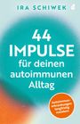 Ira Schiwek: 44 Impulse für deinen autoimmunen Alltag, Buch