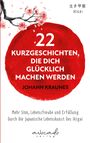 "22 Kurzgeschichten, die dich glücklich machen werden" von Johann Kraunes. Japanische Äste und Blüten, Avocado Verlag.
