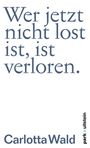 Text: „Wer jetzt nicht lost ist, ist verloren. Carlotta Wald.“ Rechts steht „park x ullstein“.