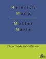 Heinrich Mann: Mutter Marie, Buch
