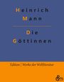 Heinrich Mann: Die Göttinnen, Buch