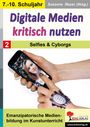 : Digitale Medien kritisch nutzen / Band 2: Selfies & Cyborgs, Buch