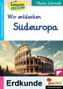 Maika Schmidt: Wir entdecken Südeuropa, Buch