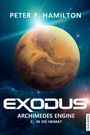 Titel: "EXODUS". Untertitel: "ARCHIMEDES ENGINE 2 - IN DIE HEIMAT". Autor: "PETER F. HAMILTON". Ein Planet im All.
