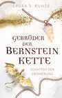"Laura S. Kunze. Gebrüder der Bernsteinkette: Schatten der Erinnerung." Illustration: Drache, Ketten, Bernsteinschimmer.