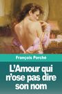 François Porché: L'Amour qui n'ose pas dire son nom, Buch
