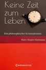 Hans-Jürgen Hartmann: Keine Zeit zum Leben, Buch