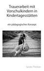 Sandra Thedrian: Trauerarbeit mit Vorschulkindern in Kindertagesstätten, Buch
