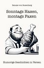 Renate von Rosenberg: Sonntags Haxen, montags Faxen, Buch