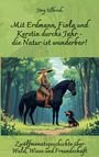 Jörg Ulbrich: Mit Erdmann, Fiola und Kerstin durchs Jahr - die Natur ist wunderbar!, Buch