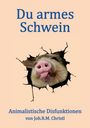 Joh. R. M. Christl: Du armes Schwein, Buch