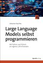 Sebastian Raschka: Large Language Models selbst programmieren, Buch