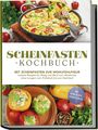 Stefan Wenzel: Scheinfasten Kochbuch: Mit Scheinfasten zur Wohlfühlfigur - Leckere Rezepte für Alltag und Beruf zum Abnehmen ohne hungern vom Frühstück bis zum Nachtisch - inkl. vegane Rezepte, Scheinfastenplan, Buch