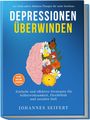 Johannes Seifert: Depressionen überwinden: 100 Tools und 6-Minuten Übungen für mehr Resilienz - Einfache und effektive Strategien für Selbstwirksamkeit, Flexibilität und sozialen Halt - 30-Tage Challenge und Tagebuch, Buch