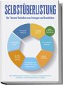 Robert Winkler: Selbstüberlistung: Die 7 besten Techniken zum Anfangen und Dranbleiben - Mit Selbstüberlistung zu einem ausgeglichenen, erfüllten und erfolgreichen Leben - inkl. 4-Wochen-Challenge Selbstüberlistung: Die Geheimwaffe, um den inneren Schweinehund zu besiegen - Methoden und Techniken um Selbstzweifel zu überwinden, Ziele zu setzen und um diese umzusetzen - inkl. 4-Wochen-Challenge, Buch