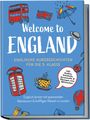 Sarah Hoffmann: Welcome to England: Englische Kurzgeschichten für die 5. Klasse - Englisch lernen mit spannenden Abenteuern & kniffligen Rätseln in London - inkl. Audios, Vokabeln, Grammatik & Übungen zum Mitmachen, Buch