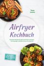 Text: "Airfryer Kochbuch", "Die besten Rezepte...", Autor: "Tessa Lorenz". Gerichte: Zimtschnecken und würziges Fleisch auf Tellern.