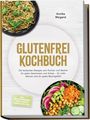 Titel: "GLUTENFREI KOCHBUCH", Untertitel über leckere Rezepte. Oben Nudeln mit Kräutern, unten ein bunter Salat mit Kichererbsen.