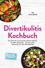 Ilka Sommerfeld: Divertikulitis Kochbuch: Die leckersten und bauchfreundlichen Rezepte für jeden Geschmack - für eine ruhige Verdauung und mehr Wohlbefinden - inkl. Akutphase, Aufbaukost, Suppen, Getränke uvm., Buch