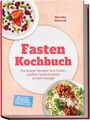 Mareike Albrecht: Fasten Kochbuch: Die besten Rezepte fürs Fasten, sanftes Fastenbrechen & mehr Energie - inkl. 30-Tage-Ernährungsplan, Fastengetränke & Brühen, Gemüsesäfte & Smoothies, Suhoor, Buch