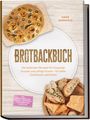 "BROTBACKBUCH: Die leckersten Rezepte für knusprige Krusten und saftige Krume. Inkl. Rezepte: Laibe, Pfannenbrote & Aufstriche."   
Illustration von Brot und Käse auf Holzbrett.