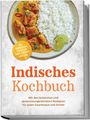 Text: "Indisches Kochbuch. Mit den leckersten und abwechslungsreichsten Rezepten für jeden Geschmack und Anlass. Inkl. Gewürzguide, Streetfood, Naan, Chutneys, Lassi uvm." Teller mit Reis, Curry und Limette.