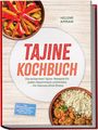 Helene Amrani: Tajine Kochbuch: Die leckersten Tajine-Rezepte für jeden Geschmack und Anlass - für Genuss ohne Stress - inkl. Gewürzmischungen, Salzzitronen, Beilagen, Desserts, Meal-Prep uvm., Buch