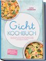 „Gicht Kochbuch“ von Luisa Lohmann; enthält Rezepte für Gicht und einen 30-Tage-Ernährungsplan; Gerichte mit Gemüse.