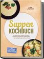 „Suppen Kochbuch“ von Lisa Lindner. Fotos von Suppen. Beige Hintergrundfarbe mit grünen und gelben Schriftzügen.