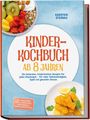 Titel: "Kinderkochbuch ab 8 Jahren". Autor: Karsten Steinau. Bilder von buntem Essen, wie Obst und paniertem Fisch.
